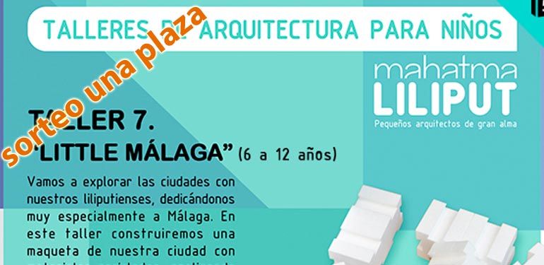 La Diversiva regala una plaza para 'Little Málaga' taller de arquitectura para niños de Mahatma Liliput